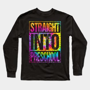 Straight Into Preschool T-Shirt Back To School Funny Tie Dye Design For Boys Long Sleeve T-Shirt